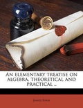 Cover: An Elementary Treatise on Algebra, Theoretical and Practical .. - Nabu Press