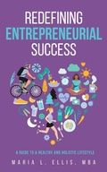 Cover: Redefining Entrepreneurial Success - The Journey to Wellness, Freedom, and Legacy Series