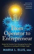 Cover: From Operator to Entrepreneur - The Journey to Wellness, Freedom, and Legacy Series
