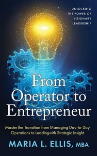 Enlarge image Cover: From Operator to Entrepreneur - The Journey to Wellness, Freedom, and Legacy Series