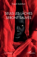 Cover: Seuls les laches seront sauves - Editions L'Harmattan