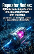 Cover: Repeater Nodes: Optoelectronic Amplification in the Global Submarine Data Backbone - epubli