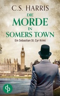 Cover: Die Morde in Somers Town | Der fesselnde historische Krimi im d&uuml;steren Regency London - Sebastian St. Cyr-Reihe