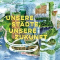 Cover: Unsere St&auml;dte, unsere Zukunft - Knesebeck