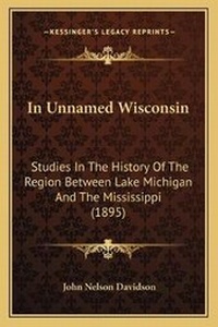 Enlarge image Cover: In Unnamed Wisconsin - Kessinger Publishing