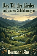Cover: Das Tal der Lieder und andere Schilderungen - Bu Classics Books
