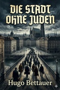 Cover: Die Stadt ohne Juden: Ein Roman von &uuml;bermorgen - Bu Classics Books