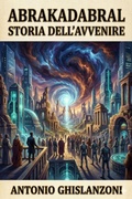 Cover: Abrakadabra: Storia dell'avvenire - Bu Classics Books