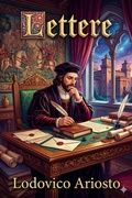 Cover: Lettere di Lodovico Ariosto / Con prefazione storico-critica, documenti e note - Bu Classics Books