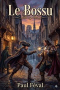 Cover: Le Bossu: Aventures de Cape et d'&Eacute;p&eacute;e - Bu Classics Books