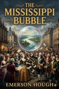 Cover: The Mississippi Bubble / How the Star of Good Fortune Rose and Set and Rose Again, by a Woman's Grace, for One John Law of Lauriston - Bu Classics Books