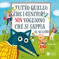 Cover: Tutto quello che i genitori non vogliono che si sappia su di loro - Illustrati;Franco Cosimo Panini