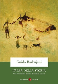 Enlarge image Cover: L' alba della storia. Una rivoluzione iniziata diecimila anni fa - Economica Laterza;Laterza