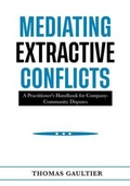 Cover: MEDIATING EXTRACTIVE CONFLICTS - Thomas Gaultier
