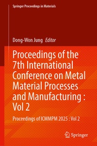Enlarge image Cover: Proceedings of the 7th International Conference on Metal Material Processes and Manufacturing : Vol 2 - Springer
