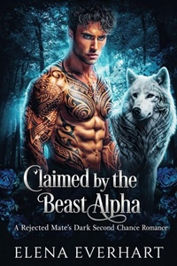 Enlarge image Cover: Claimed by the Beast Alpha - Elena Everhart
