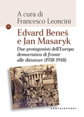 Cover: Edvard Bene&iquest; e Jan Masaryk. Due protagonisti dell'Europa democratica di fronte alle dittature (1938-1948) - Le Navi;Castelvecchi