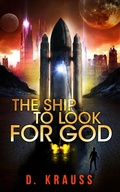 Cover: The Ship to Look for God (The Ship Trilogy, #1) - Indies United Publishing House, LLC