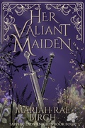 Cover: Her Valiant Maiden (Sapphic Lady Knights, #4) - Mariah Rae Birch