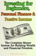 Cover: Personal Finance, Investing for Beginners and Passive Income: The Complete Money System for Building Wealth and Financial Freedom - Christian Beach