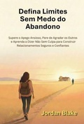 Cover: Defina Limites Sem Medo do Abandono - AB PUBLISHER LLC
