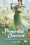 Cover: Primordial Overlord: A Cultivation Saga Across Multiverses, Volume 20 - ZenithNovels