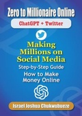 Cover: Zero to Millionaire Online - ChatGPT + Twitter(X) - Ekesy In-Outdoor Company