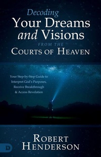 Enlarge image Cover: Decoding Prophetic Dreams and Visions from the Courts of Heaven - Destiny Image Incorporated