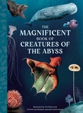 Cover: The Magnificent Book of Creatures of the Abyss - Weldon Owen