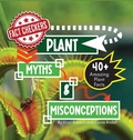 Cover: Plant Myths & Misconceptions - Learning Spark Educational Publishing