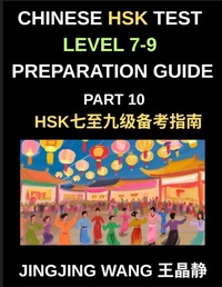 Enlarge image Cover: Chinese HSK Test Level 7-9 Preparation Guide (Part 10)-A Self-Study Course for Beginners to Learn Mandarin Chinese Characters, Words, Vocabulary, Sentences, and Essays with Pinyin - HSK Test Preparation Guide