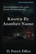 Cover: Known By Another Name (Falcon Hollow Mystery Series, #2) - D. Patrick Dillon