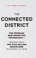 Cover: THE CONNECTED DISTRICT - Dr. Aubrey Escobar.