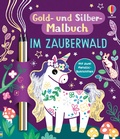 Cover: Gold- und Silber-Malbuch: Im Zauberwald - Usborne