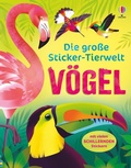 Cover: Die gro&szlig;e Sticker-Tierwelt: V&ouml;gel - Usborne