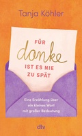 Cover: F&uuml;r DANKE ist es nie zu sp&auml;t - dtv
