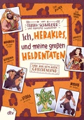 Cover: Ich, Herakles, und meine gro&szlig;en Heldentaten - Live aus dem alten Griechenland - dtv