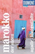 Cover: DUMONT Reise-Taschenbuch Reisef&uuml;hrer Marokko, Der S&uuml;den, Agadir, K&ouml;nigsst&auml;dte - DuMont Reiseverlag