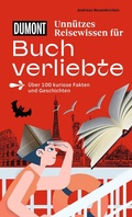Cover: DUMONTs Unn&uuml;tzes Reisewissen f&uuml;r Buchverliebte - DuMont Reiseverlag