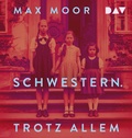 Cover: Schwestern. Trotz allem - Der Audio Verlag
