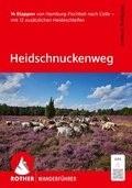 Cover: ROTHER Wanderf&uuml;hrer Heidschnuckenweg. 14 Etappen von Hamburg-Fischbek nach Celle - mit 12 zus&auml;tzlichen Heideschleifen - Rother Bergverlag