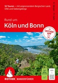 Cover: ROTHER Wanderf&uuml;hrer Rund um K&ouml;ln und Bonn. 46 Touren - mit angrenzendem Bergischen Land, Eifel und Siebengebirge - Rother Bergverlag