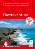 Cover: ROTHER Wanderf&uuml;hrer Fuerteventura. 40 Touren auf der Sonneninsel der Kanaren - die sch&ouml;nsten K&uuml;sten- und Bergwanderungen - Rother Bergverlag