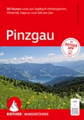 Cover: ROTHER Wanderf&uuml;hrer Pinzgau. 50 Touren rund um Saalbach-Hinterglemm, Mittersill, Kaprun und Zell am See - Rother Bergverlag