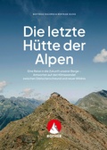 Cover: Die letzte H&uuml;tte der Alpen - Rother Bergverlag