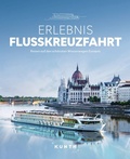 Cover: KUNTH Bildband Erlebnis Flusskreuzfahrt - Kunth Verlag