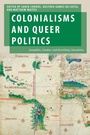 Cover: Colonialisms and Queer Politics - Oxford University Press Inc