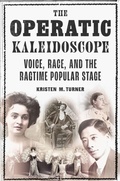 Cover: The Operatic Kaleidoscope - University of Illinois Press