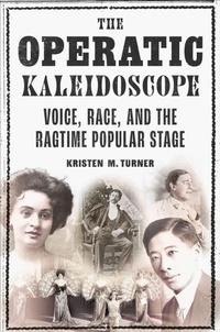 Enlarge image Cover: The Operatic Kaleidoscope - University of Illinois Press