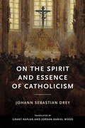 Cover: On the Spirit and Essence of Catholicism - University of Notre Dame Press